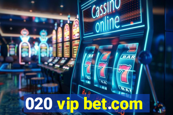 020 vip bet.com